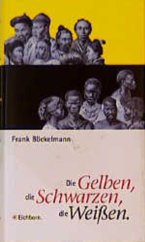 Die Gelben, die Schwarzen, die Weissen