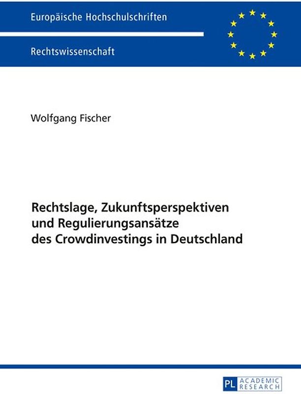 Rechtslage, Zukunftsperspektiven und Regulierungsansätze des Crowdinvestings in Deutschland