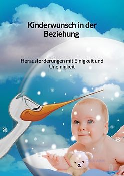 Kinderwunsch in der Beziehung - Herausforderungen mit Einigkeit und Uneinigkeit