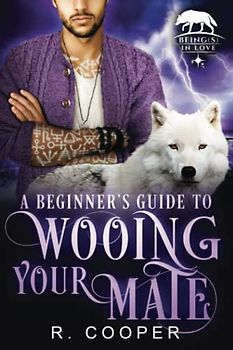 A Beginner's Guide to Wooing Your Mate (Being(s) in Love, Band 3)