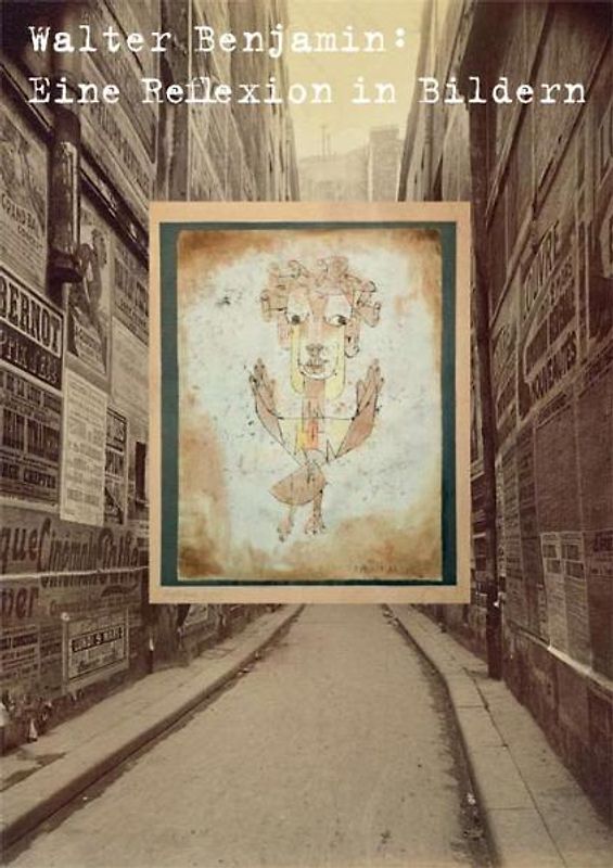 Benjamin, Walter. Eine Reflexion in Bildern