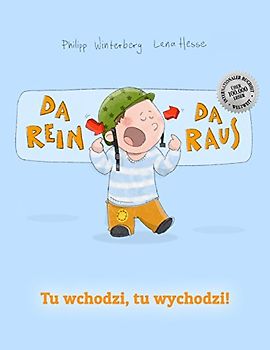 Da rein, da raus! Tu wchodzi, tu wychodzi!: Kinderbuch Deutsch-Polnisch (zweisprachig/bilingual) - Winterberg, Philipp