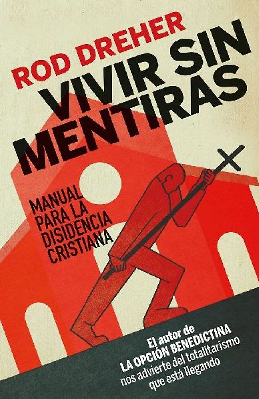 Vivir sin mentiras : manual para la disidencia cristiana