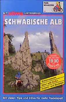 Schwäbische Alb Radwandern. Erlebnistouren, Natur und Kultur, Einkehr- und Badetips
