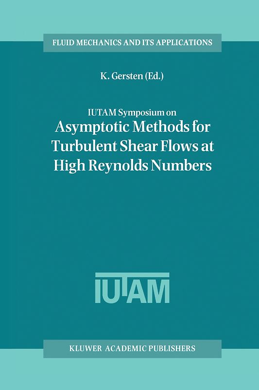IUTAM Symposium on Asymptotic Methods for Turbulent Shear Flows at High Reynolds Numbers