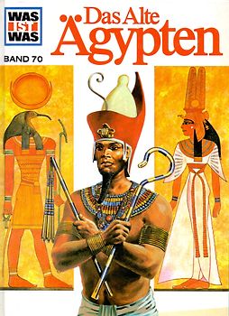 Was ist was, Band 070: Das alte Ägypten