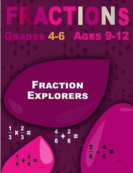 Fraction Explorers: Fractions, Interactive Math Workbook for Kids (Ages 9-12)