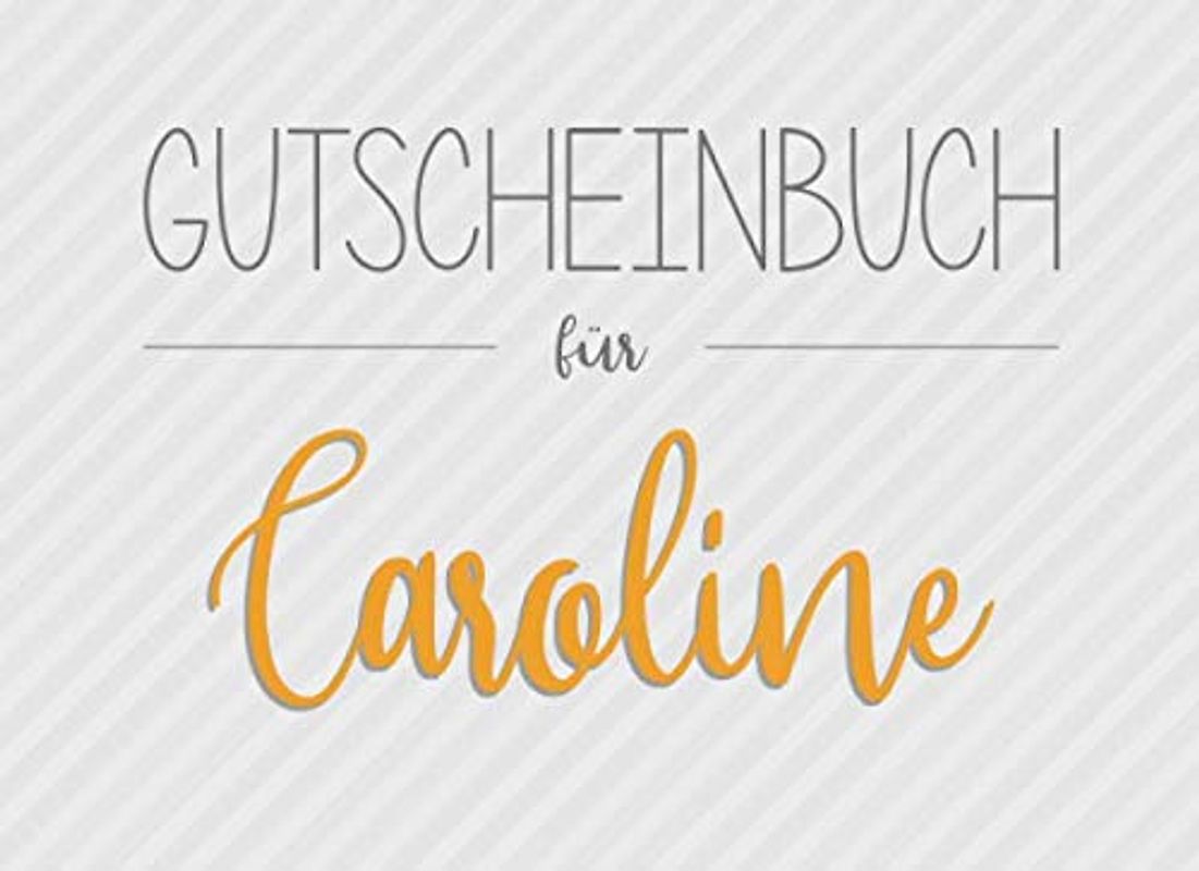 Gutscheinbuch für Caroline: 20 Blanko-Gutscheine zum selbst ausfüllen als Geschenk zum Geburtstag oder zu Weihnachten