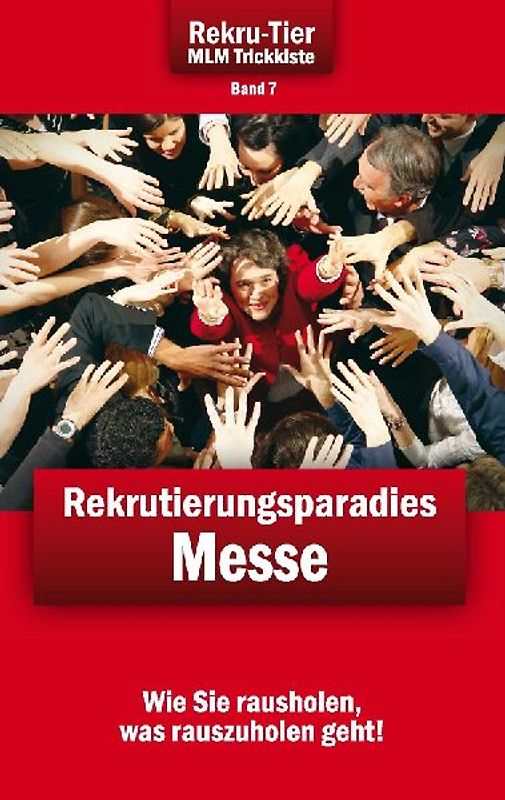 REKRU-TIER MLM Trickkiste Band 7: Rekrutierungsparadies Messe: Wie Sie spielend leicht Vertriebspartner und Kunden auf Messen gewinnen! - Schlosser, Tobias