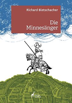 Die Minnesänger in Österreich und Bayern