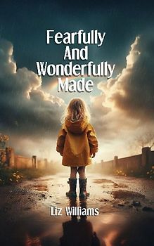 Fearfully and Wonderfully Made