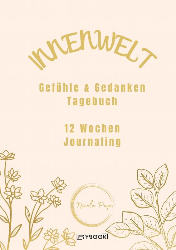 Innenwelt: Gefühle &amp; Gedanken Tagebuch - 12 Wochen Journaling