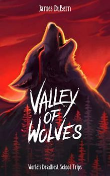 Valley of Wolves (The World's Deadliest School Trips)