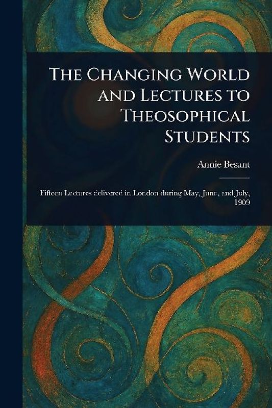 The Changing World and Lectures to Theosophical Students