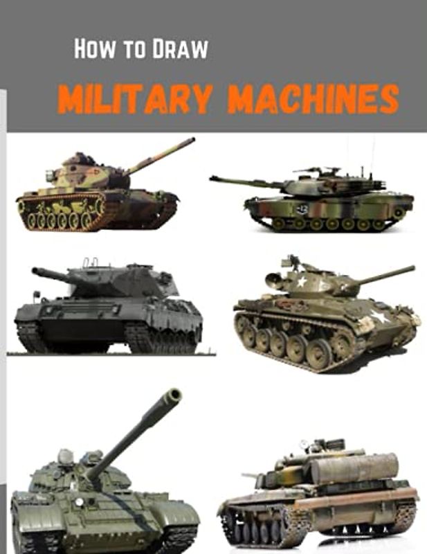 How to Draw Military Machines: Step-by-step instructions To Draw Military Aircrafts, Military Helicopter & Military Tank for Kids and Adults.