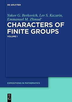 Yakov G. Berkovich; Lev S. Kazarin; Emmanuel M. Zhmud': Characters of Finite Groups / Yakov G. Berkovich; Lev S. Kazarin; Emmanuel M. Zhmud': Characters of Finite Groups. Volume 1