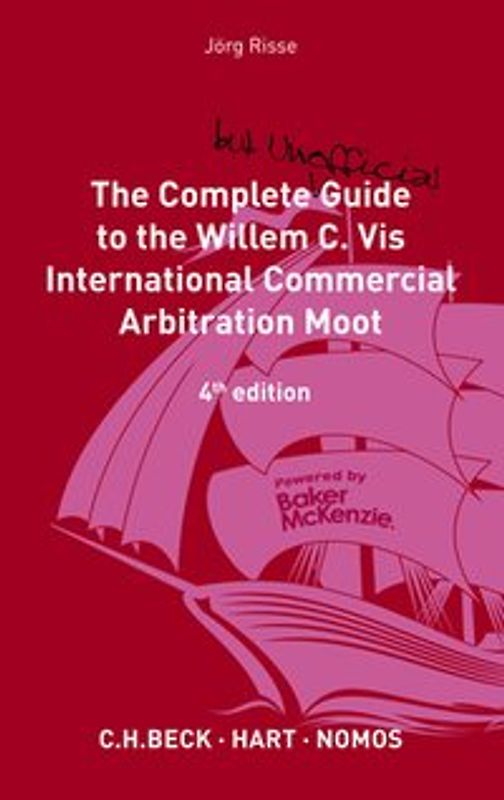 The Complete (but Unofficial) Guide to the Willem C. Vis International Commercial Arbitration Moot. 4rd edition