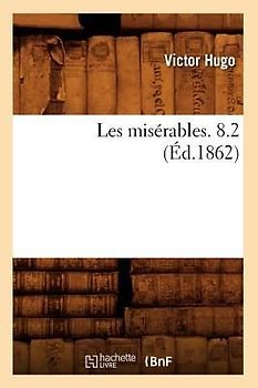 Les Misérables. 8.2 (Éd.1862)