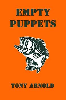 Empty Puppets: The Selected Correspondence & Miscellanea of Doyce Whisanant, 1974 - 2014 (The Whisanant Mythos, Band 8)