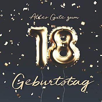 Alles Gute zum 18. Geburtstag: Gästebuch zum Eintragen mit 110 Seiten - Ballons Gold