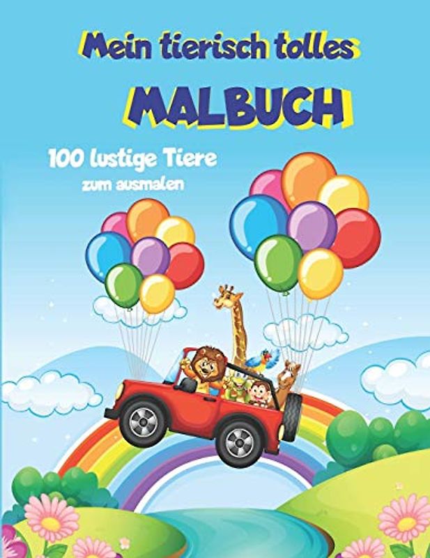 Mein tierisch tolles Malbuch: 100 lustige Tiere zum ausmalen