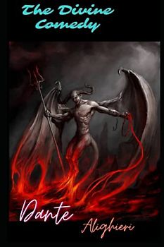 The Divine Comedy: The Inferno,The Purgatorio, and The Paradiso