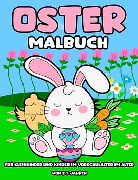 Oster malbuch für Kleinkinder und Kinder im Vorschulalter im Alter von 2-5 Jahren: Unterhaltsame und ansprechende Ostern-Malbuchbuch mit entzückenden ... im Vorschulalter im Alter von 2 bis 5 Jahren