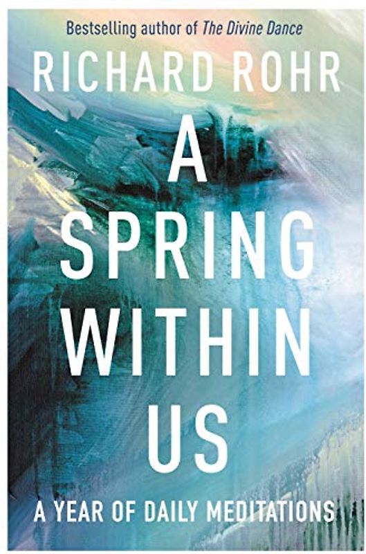 Rohr, R: Spring Within Us: A Year of Daily Meditations