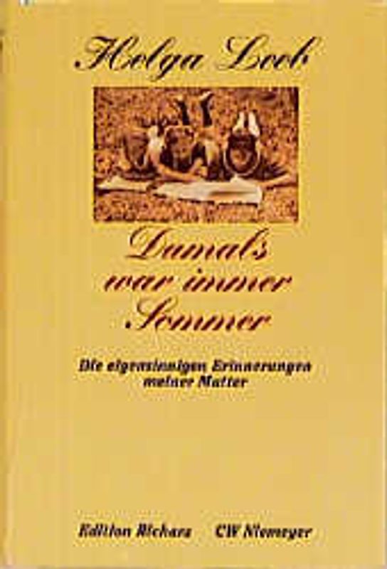 Damals war immer Sommer. Die eigensinnigen Erinnerungen meiner Mutter