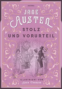 Jane Austen, Stolz und Vorurteil. Illustrierte Schmuckausgabe mit Goldprägung