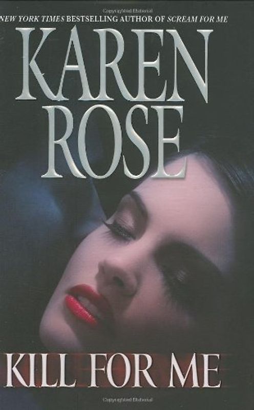 Kill for Me - Karen Rose [Hardcover]