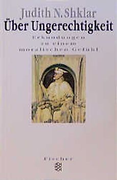 Über Ungerechtigkeit. Erkundungen zu einem moralischen Gefühl
