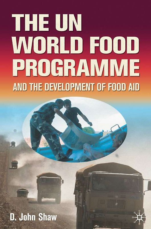 The UN World Food Programme and the Development of Food Aid