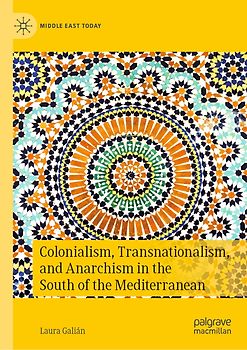 Colonialism, Transnationalism, and Anarchism in the South of the Mediterranean