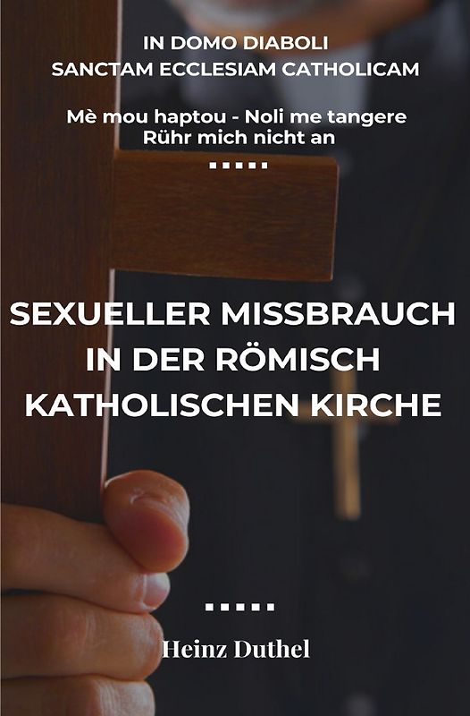 Katholische Kirche und Heime in Deutschland 1950-1975 / Mè mou haptou - Noli me tangere - Rühr mich nicht an