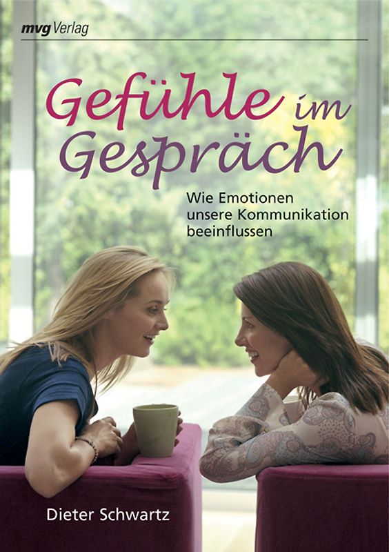 Gefühle im Gespräch. Wie Emotionen unsere Kommunikation beeinflussen