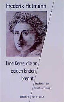 Eine Kerze, die an beiden Enden brennt. Das Leben der Rosa Luxemburg