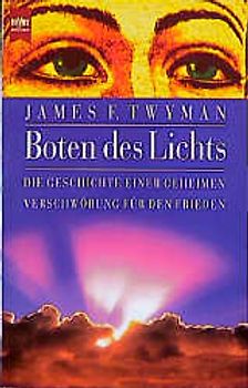 Boten des Lichts. Die Geschichte einer geheimen Verschwörung für den Frieden