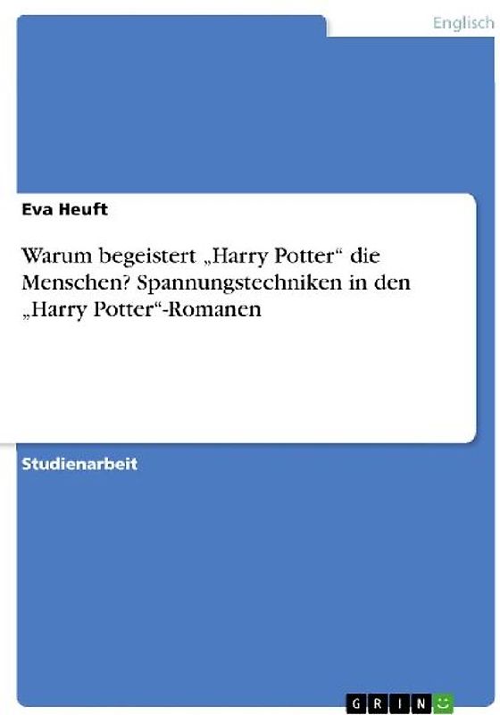 Warum begeistert "Harry Potter" die Menschen? Spannungstechniken in den "Harry Potter"-Romanen