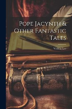Pope Jacynth & Other Fantastic Tales