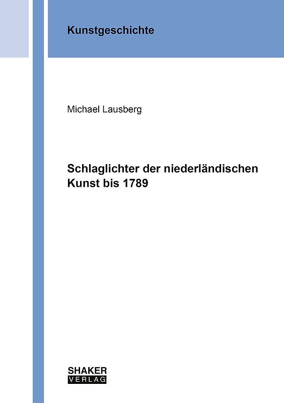 Schlaglichter der niederländischen Kunst bis 1789