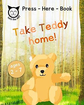 Take Teddy home. Press - Here - Book: Interactive Book. Ages 2 - 7
