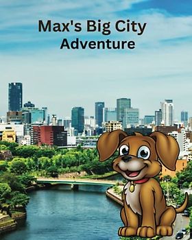 Max's Big City Adventures: Childrens book of the Adventures of Max the dog (Max Big Adventures)