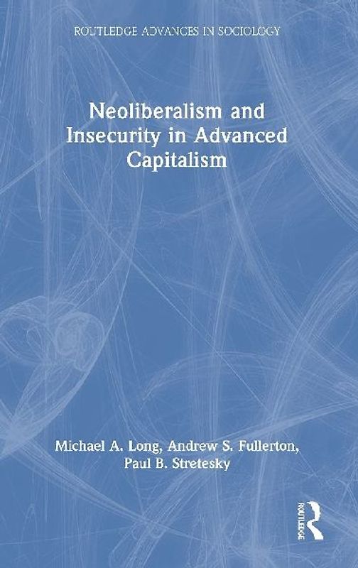 Neoliberalism and Insecurity in Advanced Capitalism