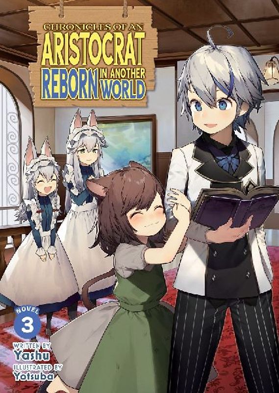 Chronicles of an Aristocrat Reborn in Another World (Light Novel) Vol. 3