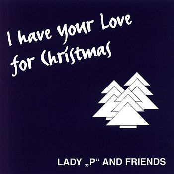 Lady P and Friends - I Have Your Love for Christmas