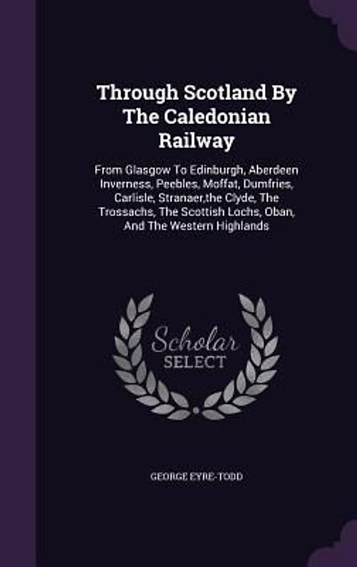 Through Scotland By The Caledonian Railway
