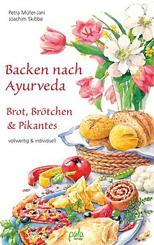 Backen nach Ayurveda - Brot, Brötchen & Pikantes