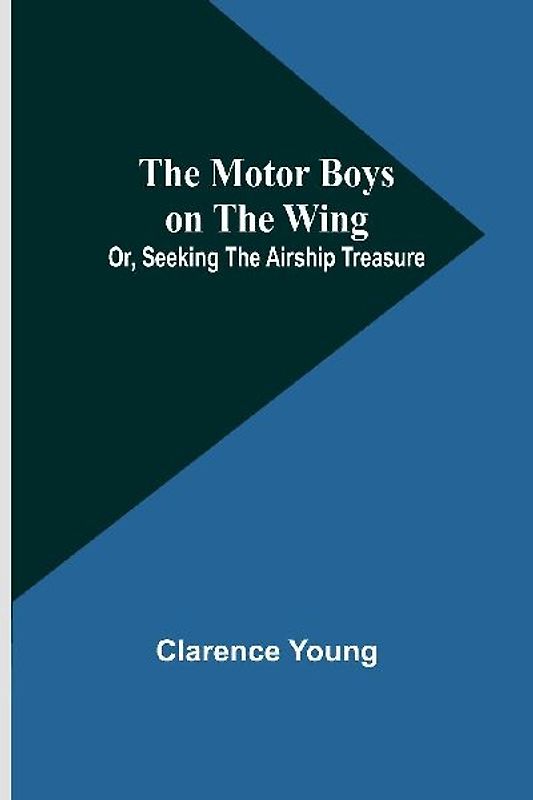 The Motor Boys on the Wing; Or, Seeking the Airship Treasure