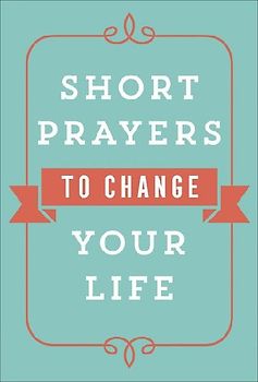 Short Prayers to Change Your Life